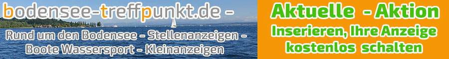 Bodensee Treffpunkt - Frühlings Aktion - Rund um den Bodensee - Stellenanzeigen - Boote Wassersport - Kleinanzeigen - kostenlos inserieren Anzeigen schalten